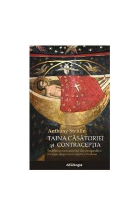 Taina casatoriei si contraceptia - Anthony Stehlin