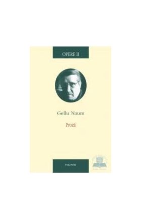 Opere II - Proza - Gellu Naum