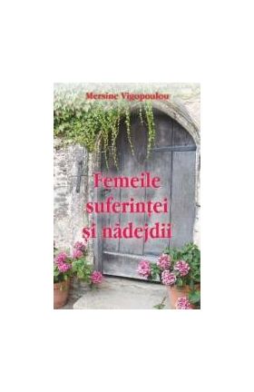 Femeile suferintei si nadejdii - Mersine Vigopoulou