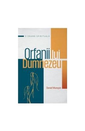 Orfanii lui Dumnezeu - Daniel Muresan
