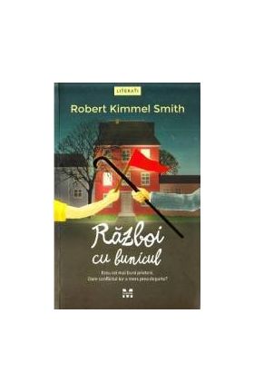 Razboi cu bunicul - Robert Kimmel Smith