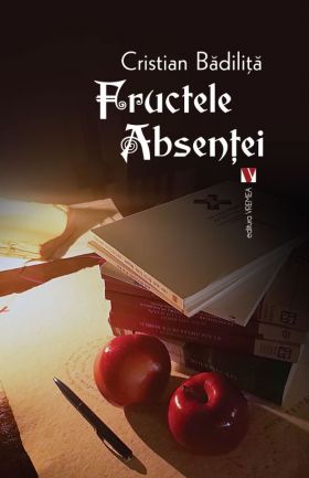 Fructele absentei | Cristian Badilita