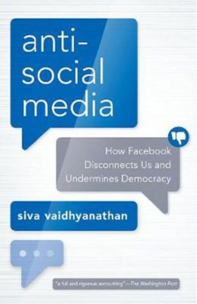 Antisocial Media | Siva Vaidhyanathan