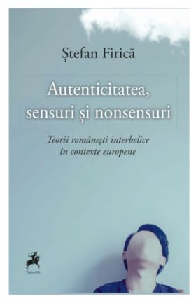 Autenticitatea, Sensuri si Nonsensuri | Stefan Firica