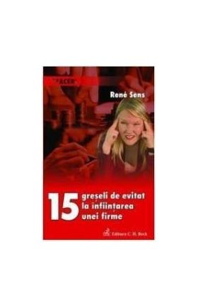 15 Greseli De Evitat La Infiintarea Unei Firme - Rene Sens