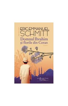 Domnul Ibrahim si florile din Coran - Eric Emmanuel Schmitt