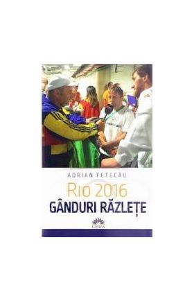 Rio 2016. Ganduri razlete - Adrian Fetecau