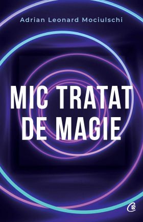 Mic tratat de magie | Adrian Leonard Mociulschi