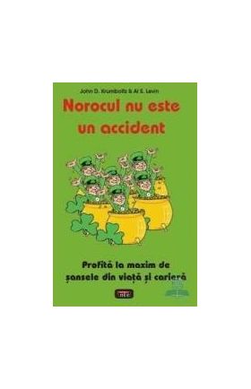 Norocul nu este un accident - John D. Krumboltz Al S. Levin