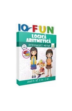 IQ Fun - Logica. Aritmetica - Antreneaza-ti mintea 7 ani+