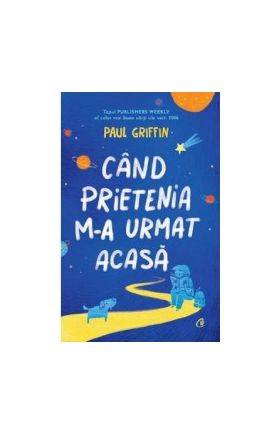 Cand prietenia m-a urmat acasa - Paul Griffin