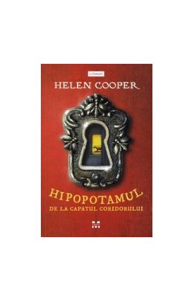 Hipopotamul de la capatul coridorului - Helen Cooper