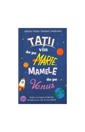 Tatii vin de pe Marte mamele de pe Venus - Alberto Pellai Barbara Tamborini