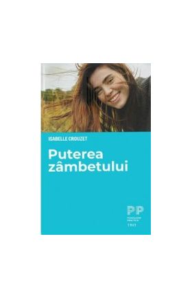 Puterea zambetului - Isabelle Crouzet