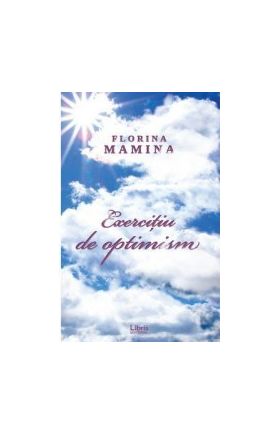 Exercitiu de optimism - Florina Mamina