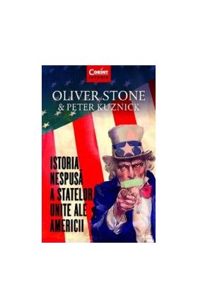 Istoria nespusa a Statelor Unite ale Americii - Oliver Stone Peter Kuznick