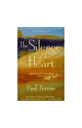 Silence of the Heart Reflections of the Christ Mind - Part II - Paul Ferrini