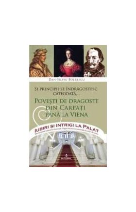 Iubiri si intrigi la palat Vol. 9 Si principii se indragostesc cateodata... - Dan-Silviu Boerescu
