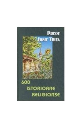 600 istorioare religioase - Iosif Trifa
