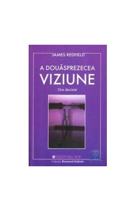 A Douasprezecea Viziune - James Redfield