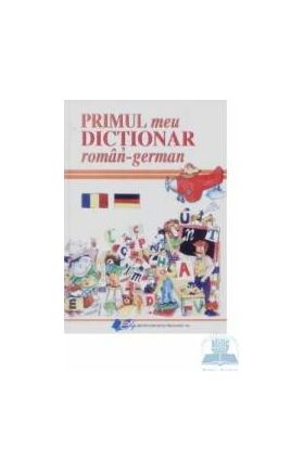 Primul meu dictionar roman - german