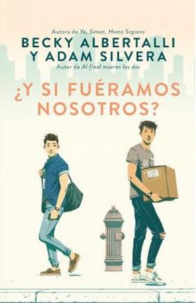 Y Si Fueramos Nosotros? | Becky Albertalli, Adam Silvera