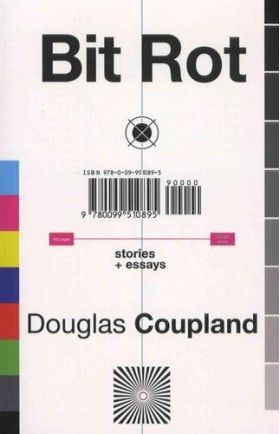 Bit Rot | Douglas Coupland