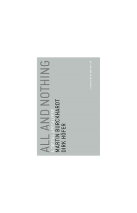 All and Nothing | Martin Burckhardt, Dirk Hofer, Burckhardt, Martin, Hofer, Dirk