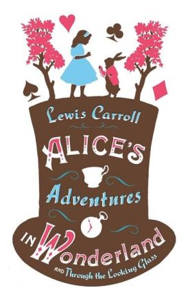 Alice's Adventures in Wonderland and Through the Looking Glass | Lewis Carroll