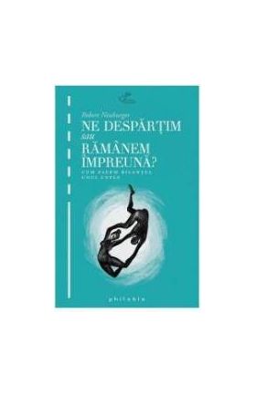 Ne despartim sau ramanem impreuna ed.2 - Robert Neuburger