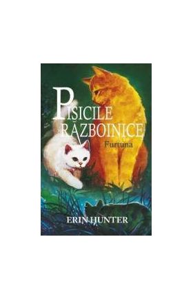 Pisicile razboinice. Vol. 4 Furtuna - Erin Hunter