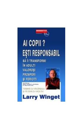 Ai Copii Esti Responabil - Larry Winget