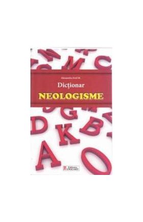 Dictionar neologisme - Alexandru Emil M.