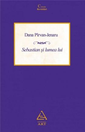 Sebastian si lumea lui | Dana Pirvan-Jenaru