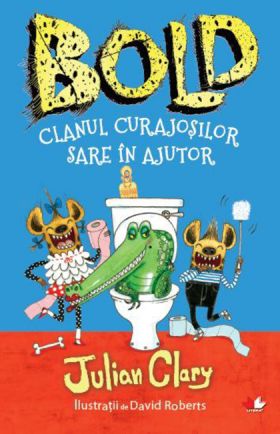 Bold. Clanul curajosilor sare in ajutor | Julian Clary, David Roberts