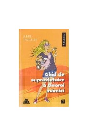 Ghid de supravietuire a tinerei mamici - Marie Thuillier