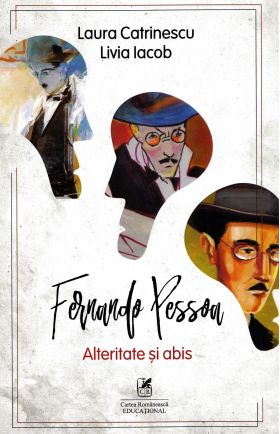 Fernando Pessoa. Alteritate si abis | Laura Catrinescu, Livia Iacob