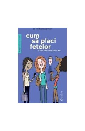 Cum sa placi fetelor - Stephane Clerget