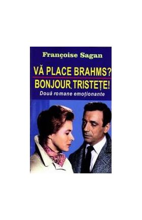 Va place Brahms Bonjour tristete - Francoise Sagan