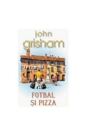 Fotbal si pizza Ed. de buzunar - John Grisham