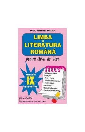 Limba si literatura romana clasa a 9-a pentru elevii de liceu.- Mariana Badea