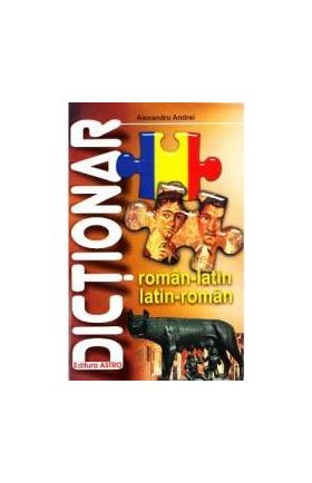 Dictionar roman-latin latin-roman - Alexandru Andrei