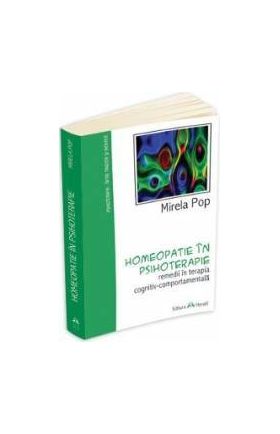Homeopatie In Psihoterapie. Remedii - Mirela Pop