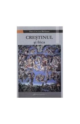 Crestinul si frica - Hans Urs von Balthasar