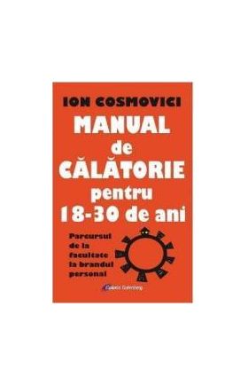 Manual de calatorie pentru 18-30 de ani - Ion Cosmovici