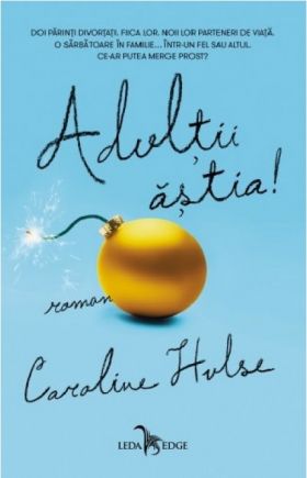 Adultii astia! | Caroline Hulse