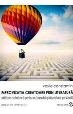 Improvizatia creatoare prin literatura | Vasile Constantin