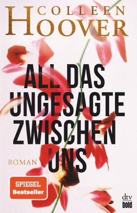 All das Ungesagte zwischen uns | Colleen Hoover, Katarina Ganslandt