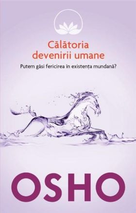 Calatoria devenirii umane | Osho