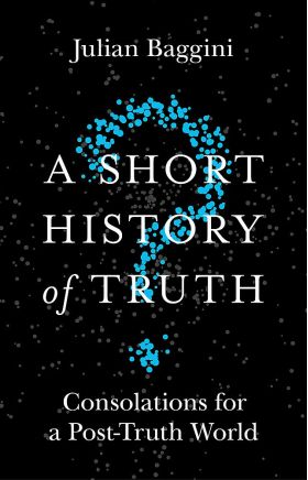 A Short History of Truth | Julian Baggini